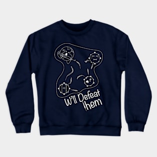 We'll defeat them Crewneck Sweatshirt